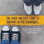 The quick and easy guide to building better boundaries cover image