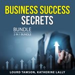 Business success secrets bundle, 2 in 1 bundle : 2 in 1 bundle cover image
