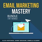 Email marketing mastery bundle, 3 in 1 bundle : 3 in 1 bundle cover image