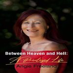 Between heaven and hell: a privileged life cover image