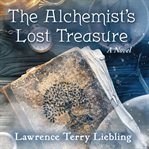 The alchemist's lost treasure : a novel cover image