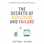 The secrets of achievers and faliure cover image