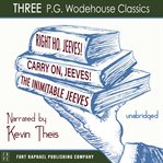 Carry on, jeeves, the inimitable jeeves and right ho, jeeves - three p.g. wodehouse classics! : Carry on, Jeeves! ; The inimitable Jeeves cover image