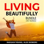 Living beautifully bundle, 2 in 1 bundle : 2 in 1 bundle cover image