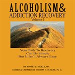 Alcoholism & addiction recovery, volume 1. Volume 1 cover image