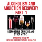 Alcoholism & addiction recovery. Part 1 cover image