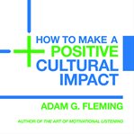 How to make a positive cultural impact cover image