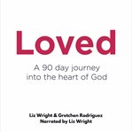 Loved : a 90 day journey into the heart of God cover image