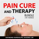 Pain cure and therapy bundle, 2 in 1 bundle : 2 in 1 bundle cover image