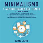 Minimalismo y administración del tiempo 2 libros en 1 cover image