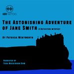 The astonishing adventure of Jane Smith cover image