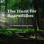 The hunt for boaradillos cover image