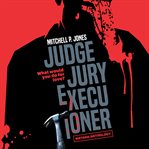 Judge, jury, executioner cover image