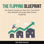 The flipping blueprint cover image