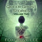 Queer ghost stories volume two cover image