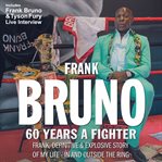 Bruno 60 years a fighter : 60 years a fighter cover image
