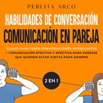 Habilidades de conversación + comunicación en pareja 2 en 1 cover image