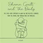 Shame, guilt, and the body cover image