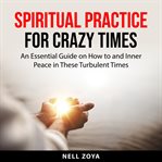 Spiritual Practice for Crazy Times cover image