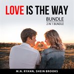 Love Is the Way Bundle, 2 in 1 Bundle cover image