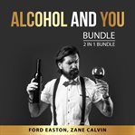 Alcohol and you bundle, 2 in 1 Bundle : 2 in 1 bundle cover image