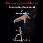 Tecnicas prohibidas de manipulacion mental y persuasion cover image