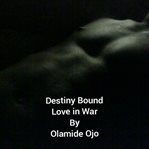 Destiny bound : love in war cover image