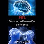 Pnl tecnicas de persuasion e influencia cover image