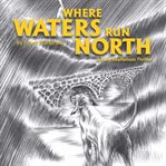 Where waters run north cover image