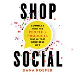 Shop Social : Connect with the People + Products that Support Your Best Life cover image