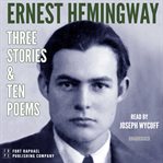 Ernest hemingway: three stories and ten poems cover image