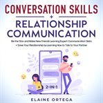 Conversation skills + relationship communication 2-in-1 : Relationship communication cover image