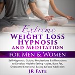 Extreme weight loss hypnosis and meditation for men & women cover image