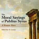 The moral sayings of publius syrus cover image