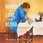 Bonds of love & blood: short stories cover image