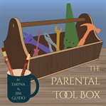 THE PARENTAL TOOL BOX FOR PARENTS AND CL cover image