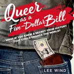 QUEER AS A FIVE-DOLLAR BILL cover image