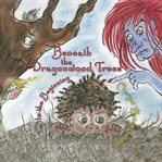Beneath the dragonwood trees: in the beginning cover image