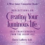 Reflections on Creating Your Luminous Life cover image