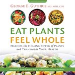 Eat plants feel whole cover image