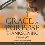 Grace for purpose and thanksgiving cover image