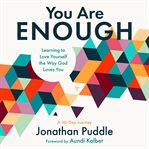 You are enough: learning to love yourself the way god loves you cover image