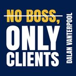 No boss, only clients cover image