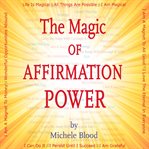 THE MAGIC OF AFFIRMATION POWER cover image