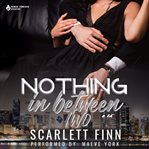 Nothing in Between : Two cover image