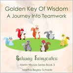 Golden Key of Wisdom. A Journey Into Teamwork cover image