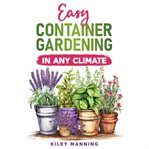 Easy Container Gardening in Any Climate cover image