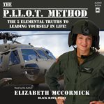 The pilot method: the 5 elemental truths to leading yourself in life! cover image