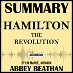 SUMMARY OF HAMILTON: THE REVOLUTION BY L cover image