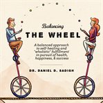 BALANCING THE WHEEL: A BALANCED APPROACH cover image